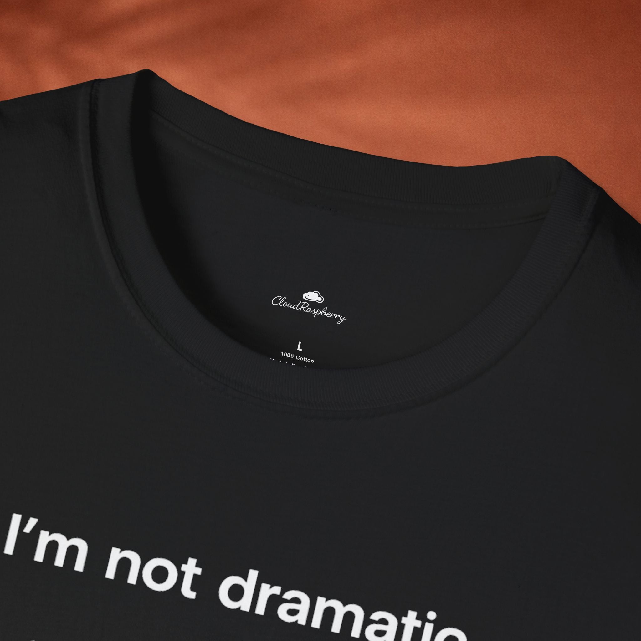 Black "I'm Not Dramatic, I'm Just Emotionally Cinematic" T-Shirt by Printify featuring bold white text on soft cotton fabric.