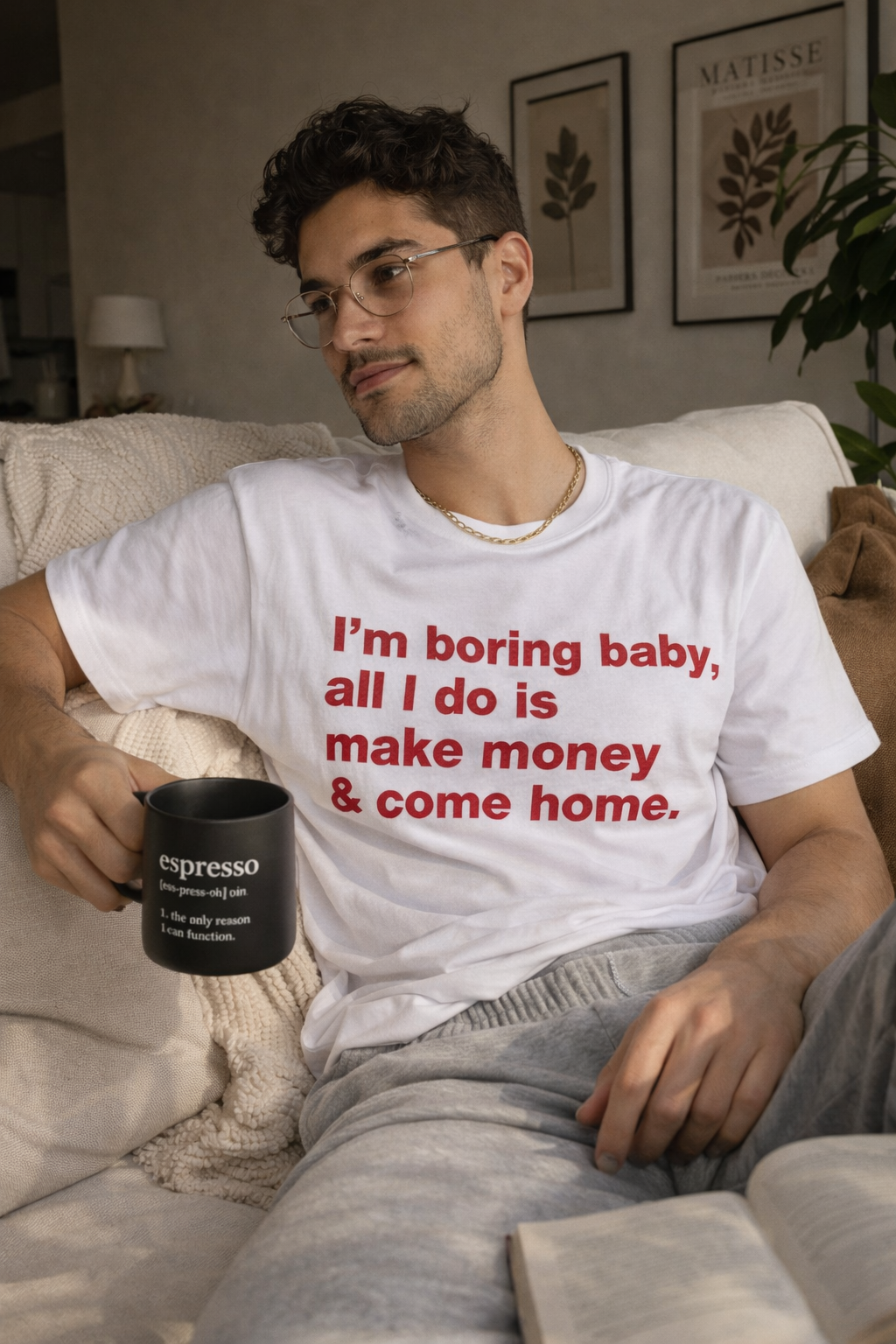 Unisex cotton T-shirt with humorous "I'm Boring Baby All I Do Is Make Money & Come Home" slogan, printed by Printify.