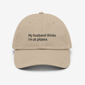 Premium embroidered "My Husband Thinks I'm At Pilates" funny low-profile baseball cap by Printify, featuring bold embroidered text.