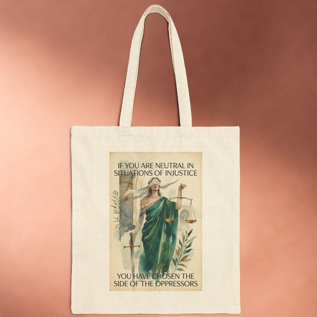 Social justice tote bag featuring Lady Justice and the message "If You Are Neutral You Have Chosen The Oppressors" by Printify.